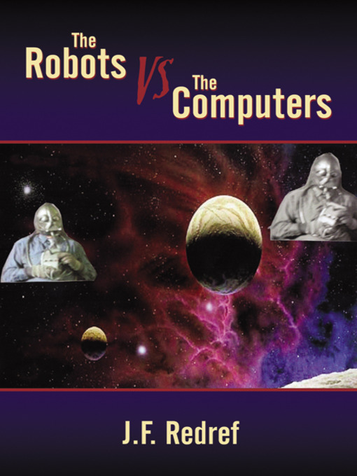 Title details for The Robots vs. Computers by J. F. Redref - Available